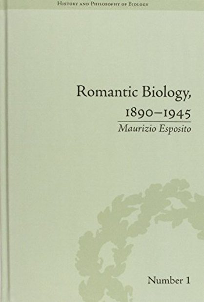 Romantic Biology, 1890–1945