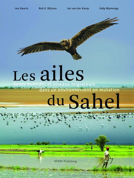 Les Ailes du Sahel: Zones Humides et Oiseaux Migrateurs dans un Environnement en Mutation [Living on the Edge: Wetlands and Birds in a Changing Sahel]