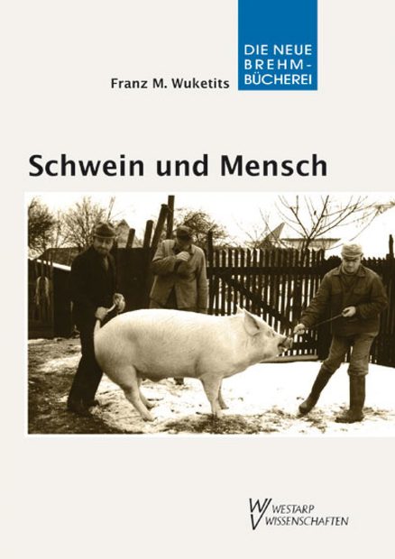 Schwein und Mensch: Die Geschichte einer Beziehung [Pigs and Humans: The Story of a Relationship]
