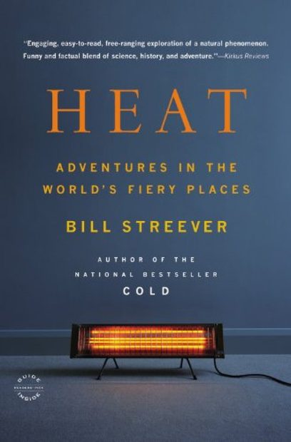 Heat: Adventures in the World's Fiery Places