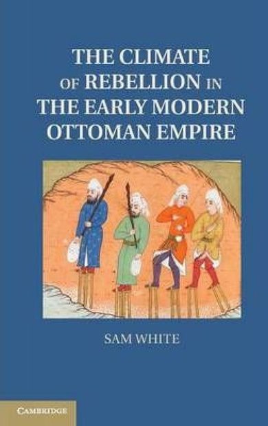 The Climate of Rebellion in the Early Modern Ottoman Empire