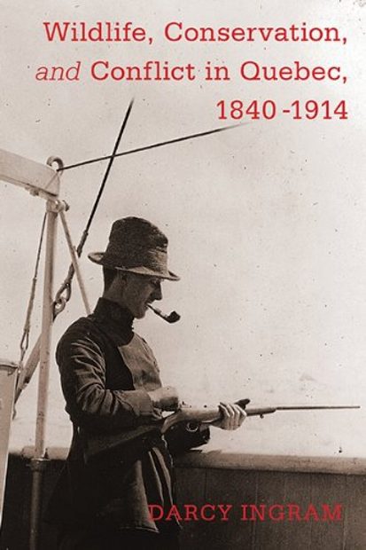 Wildlife, Conservation and Conflict in Quebec, 1840-1914