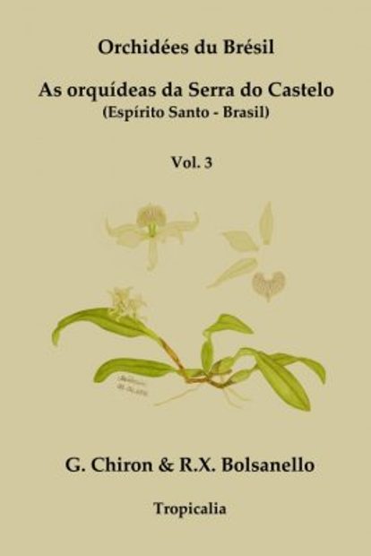 Orchidées du Brésil: As Orquídeas da Serra do Castelo (Espírito Santo, Brasil), Volume 3 [French / Portuguese]