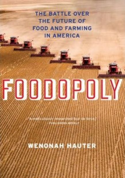 Foodopoly: The Battle Over the Future of Food and Farming in America