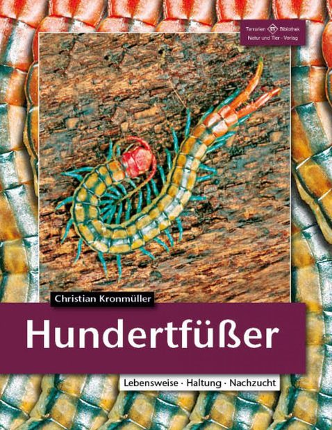 Hundertfüßer: Lebensweise, Haltung, Nachzucht [Centipedes: Biology, Keeping, Breeding]
