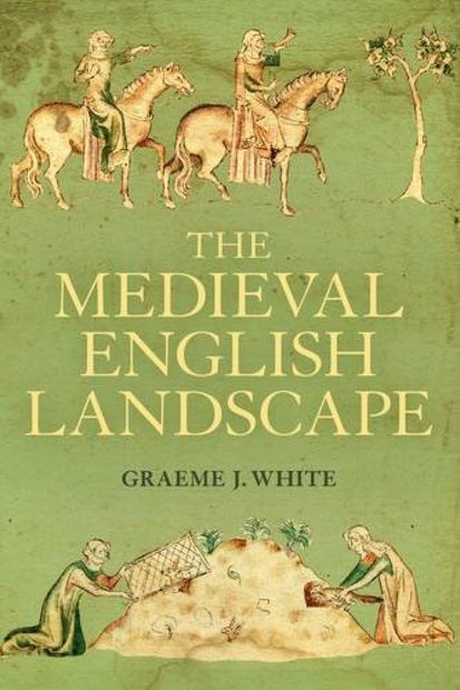 The Medieval English Landscape, 1000-1540