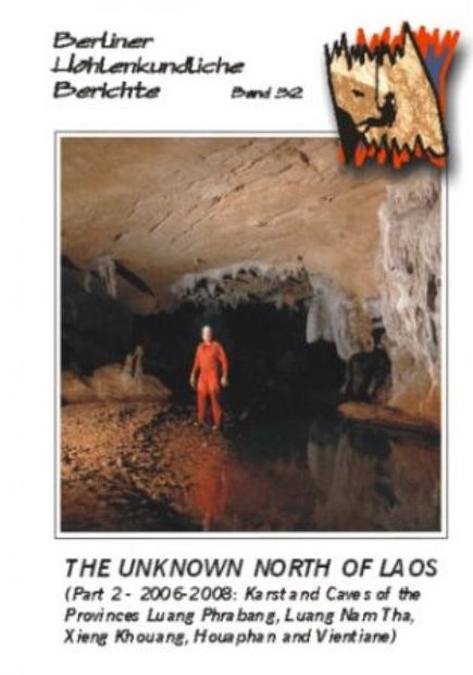 Berliner Höhlenkundliche Berichte, Volume 32: The Unknown North of Laos, Part 2: 2006-2008