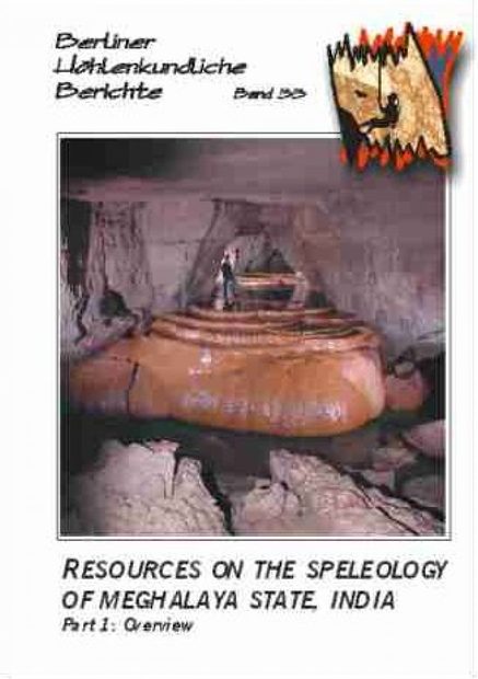 Berliner Höhlenkundliche Berichte, Volume 33: Resources on the Speleology of Meghalaya State, India, Part 1: Overview