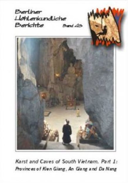 Berliner Höhlenkundliche Berichte, Volume 43: Karst and Caves of South Vietnam, Part 1