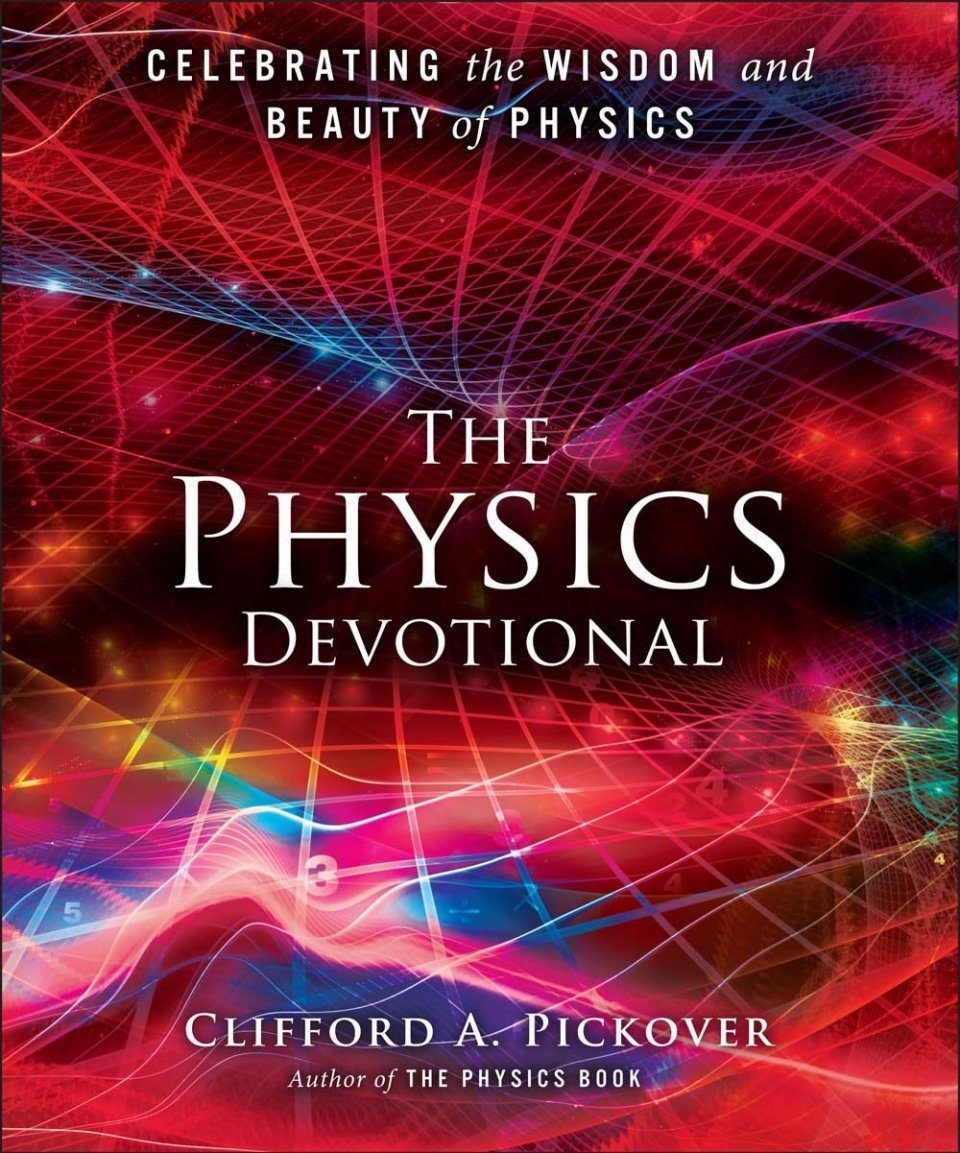Clifford Pickover. Physics. Физика книга. The physics book.