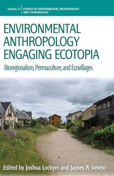 Environmental Anthropology Engaging Ecotopia