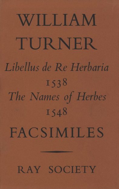 Libellus de Re Herbaria 1538, The Names of Herbes 1548 (Facsimile edition)