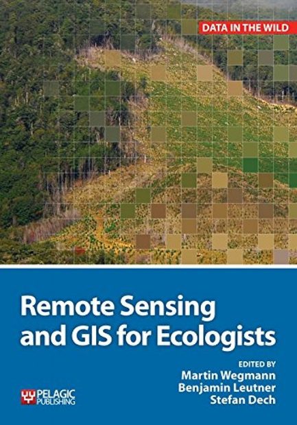 Remote Sensing and GIS for Ecologists