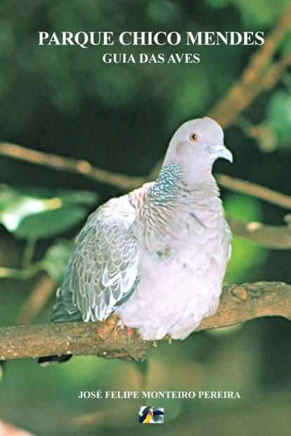 Parque Chico Mendes: Guia Das Aves