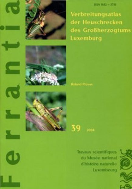 Ferrantia, Volume 39: Verbreitungsatlas der Heuschrecken des Großherzogtums Luxemburg [Distribution Atlas of the Locusts of the Grand Duchy of Luxembourg]