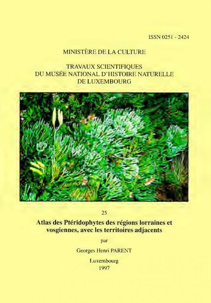 Ferrantia, Volume 25: Atlas des Ptéridophytes des Régions Lorraines et Vosgiennes, avec les Territoire Adjacents [Atlas of the Pteridophytes of the Lorraine and Vosges Regions, with Adjacent Territories]