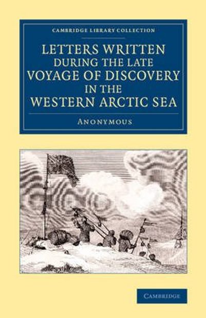 Letters Written During the Late Voyage of Discovery in the Western Arctic Sea