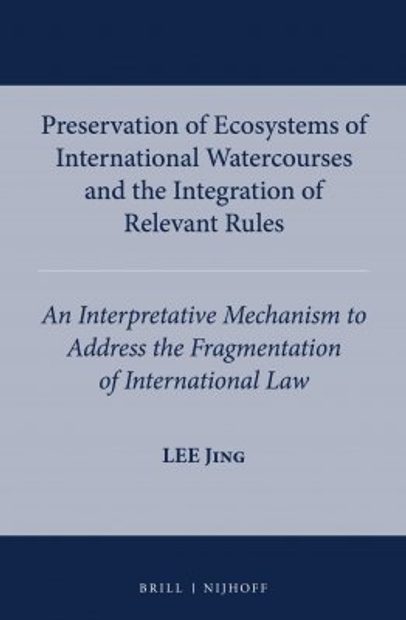 Preservation of Ecosystems of International Watercourses and the Integration of Relevant Rules