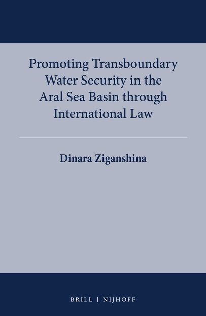 Promoting Transboundary Water Security in the Aral Sea Basin through International Law
