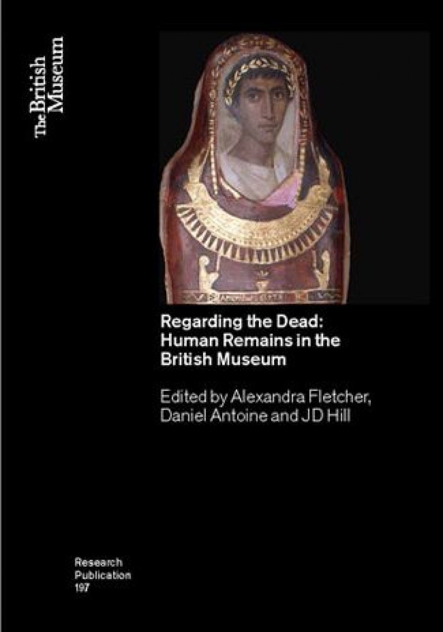 Regarding The Dead: Human Remains In The British Museum | NHBS Academic ...