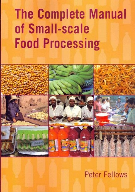 The Complete Manual of Small-Scale Food Processing