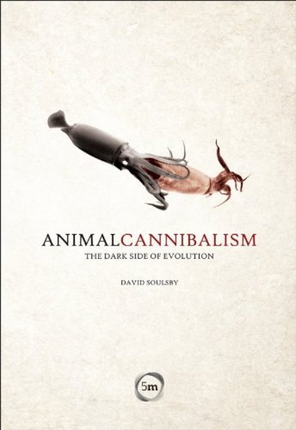 Animal Cannibalism: The Dark Side of Evolution | NHBS Academic ...