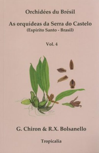 Orchidées du Brésil: As Orquídeas da Serra do Castelo (Espírito Santo, Brasil), Volume 4 [French / Portuguese]