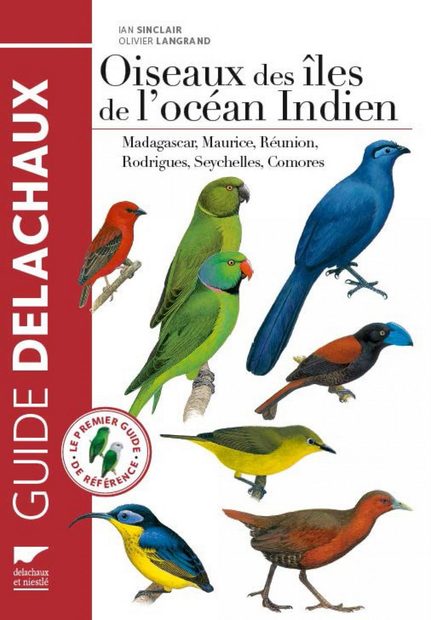 Oiseaux des îles de l'Océan Indien: Madagascar, Maurice, Réunion, Rodrigues, Seychelles, Comores [Birds of the Indian Ocean Islands: Madagascar, Mauritius, Réunion, Rodrigues, Seychelles, and The Comoros]