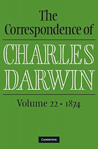 The Correspondence of Charles Darwin, Volume 22: 1874