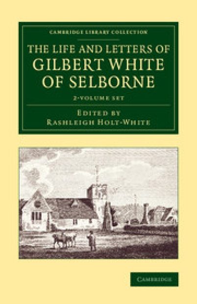 The Life and Letters of Gilbert White of Selborne (2-Volume Set)