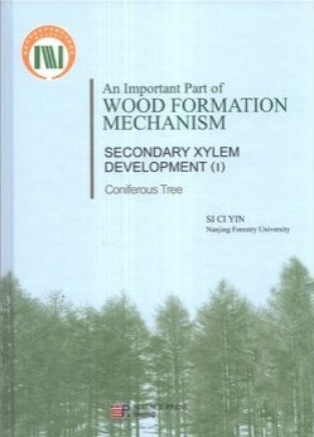 An Important Part of Wood Formation Mechanism - Secondary Xylem Development, Volume 1
