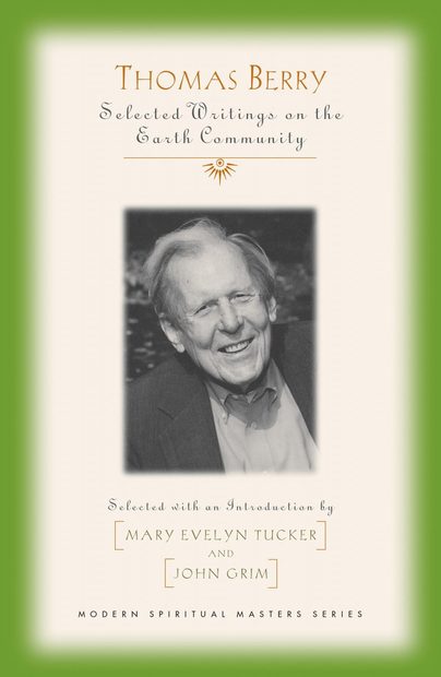 Thomas Berry: Selected Writings on the Earth Community 
