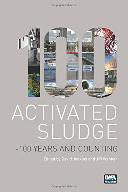 Activated Sludge - 100 Years and Counting