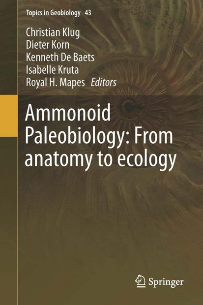 Ammonoid Paleobiology: From Anatomy to Ecology, and from Macroevolution to Paleogeography (2-Volume Set)