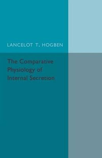 The Comparative Physiology of Internal Secretion