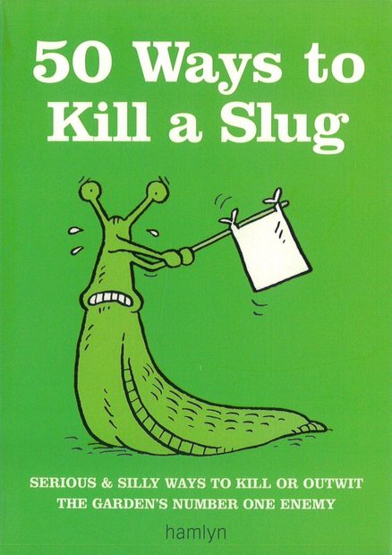 50 Ways to Kill a Slug