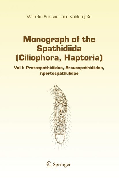 Monograph of the Spathidiida (Ciliophora, Haptoria), Volume 1