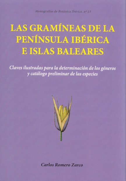 Las Gramíneas de la Península Ibérica e Islas Baleares: Claves Ilustradas para la Determinación de los Géneros y Catálogo Preliminar de las Especies