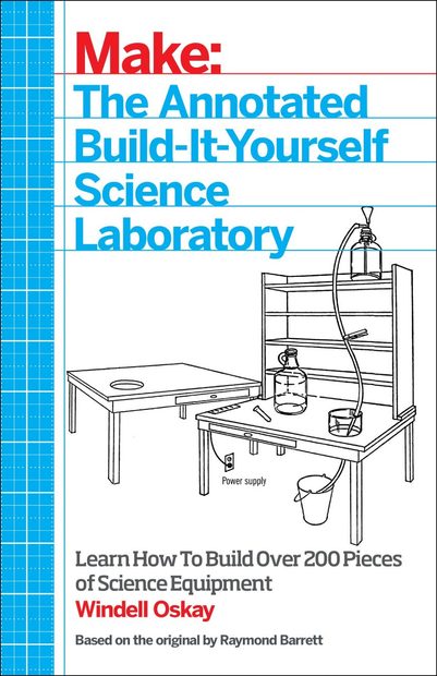 Make - The Annotated Build-it-Yourself Science Laboratory