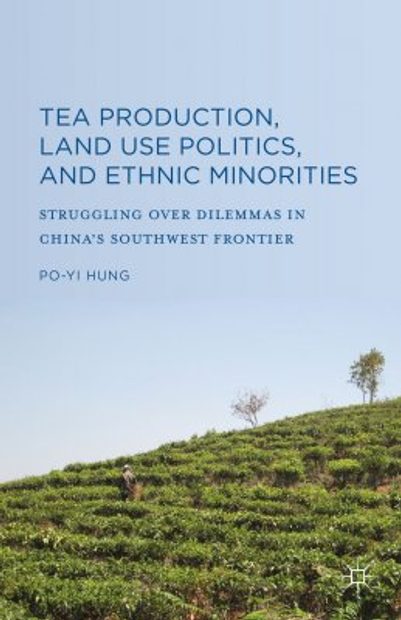 Tea Production, Land Use Politics and Ethnic Minorities