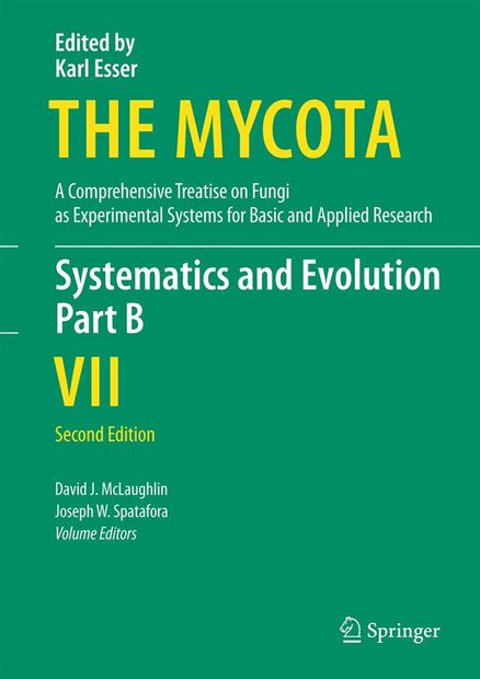 The Mycota, Volume 7B: Systematics and Evolution