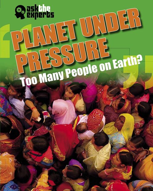Planet Under Pressure: Too Many People on Earth?