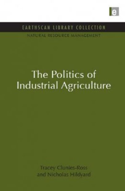 The Politics of Industrial Agriculture