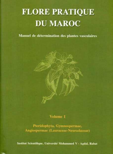 Flore Pratique du Maroc [Practical Flora of Morocco], Volume 1: Pteridophyta, Gymnospermae, Angiospermae (Lauraceae – Neuradaceae)