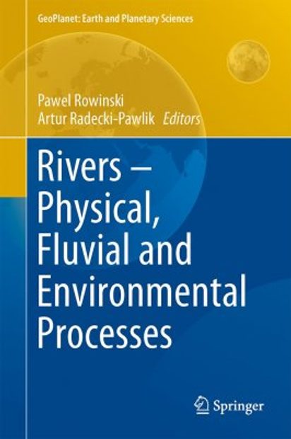 Rivers – Physical, Fluvial and Environmental Processes