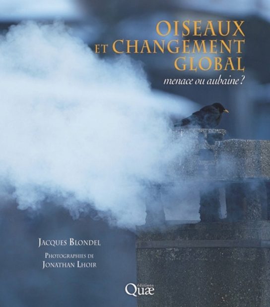 Oiseaux et Changement Global: Menace ou Aubaine? [Bird and Global Change: Threat of Windfall?]
