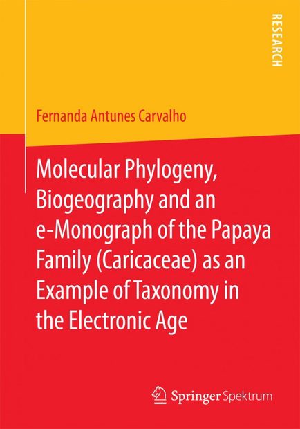 Molecular Phylogeny, Biogeography and an e-Monograph of the Papaya Family (Caricaceae) as an Example of Taxonomy in the Electronic Age