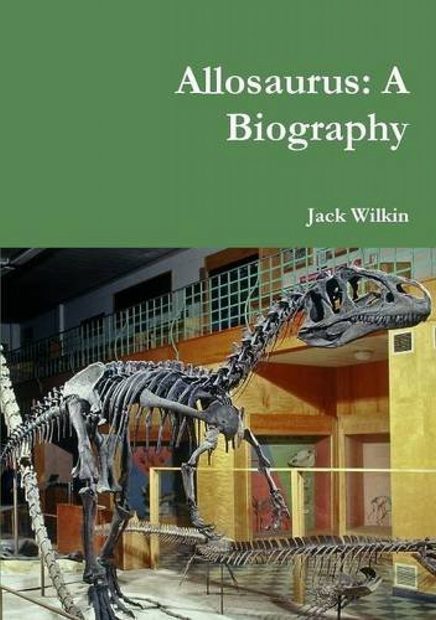 Allosaurus: A Biography