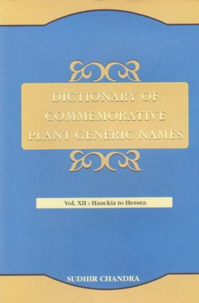 Dictionary of Commemorative Plant Generic Names, Volume 12: Hauckia to Hessea (Including Index to Volume XI)