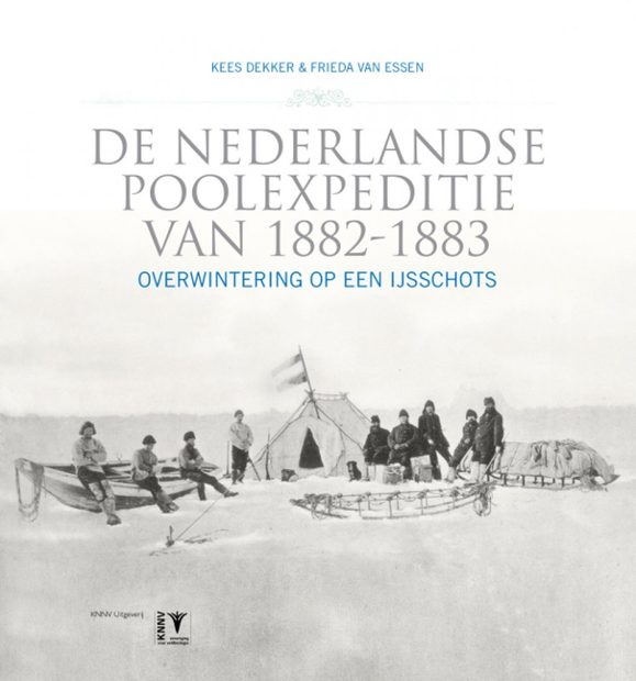 De Nederlandse Poolexpeditie van 1882-1883: Overwintering op een IJsschots [The Dutch Polar Expedition of 1882-1883: Wintering on an Ice Floe]